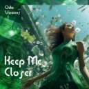 Odio Veraxos - Keep Me Closer (Radio Mix)