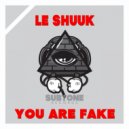 Le Shuuk - You Are Fake (Dub Edit)