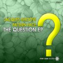 Jacques Groove, Pattern Face - I Know (Original Mix)