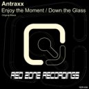 Antraxx - Down The Glass (Original Mix)