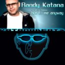 Randy Katana - I\'m Not So Famous, But F... Me Anyway (Original Mix)
