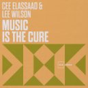 Cee ElAssaad, Lee Wilson - Music Is The Cure