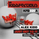 Alex Kidd - Just Get To It (Original Mix)