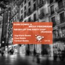 Ivan Gomez & Micky Friedmann - Never Let The Party Stop