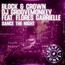 Block & Crown, Dj Groovemonkey, Flores Gabrielle - Dance The Night