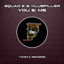 Squad-E & Klubfiller - You & Me (Original Mix)