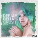 DeeJay Delta - Crush (Original Mix)