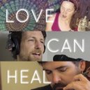 Aaron English & Beth Quist & Jesse Ahmann - Love Can Heal ()