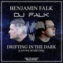 Benjamin Falk & DJ Falk - Drifting In The Dark (Can We Do Better) (Original Mix)