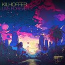 Kilhoffer - Live Forever (Original Mix)