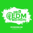 Hard EDM Workout - I'm Moving On