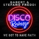 Babert & Stefano Freddi - We Got To Have Faith (Original Mix)