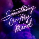 Purple Disco Machine, Duke Dumont & Nothing But Thieves - Something On My Mind