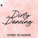 Les Bisous Ft. Nazzereene - Dirty Dancing