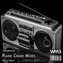 J Robinson - Plane Crash (Radio Mix 2)