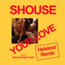 Shouse Ft. House Gospel Choir - Your Love (Helsloot Extended Remix)