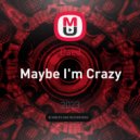 Daed - Maybe I\'m Crazy ()