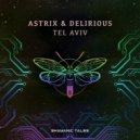 Astrix & Delirious - Tel Aviv (Original Mix)