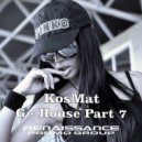 KosMat - G-House - Part 7 ()