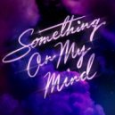 Duke Dumont, Purple Disco Machine, Nothing But Thieves - Something On My Mind