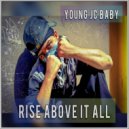 Young Jc Baby - Rise Above It All ()