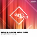 Block & Crown, Bronx Cheer - Singin\' For Money (Original Mix)