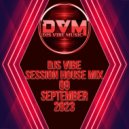 Djs Vibe - Session House Mix 09 (September 2023)