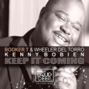 Booker T & Wheeler Del Torro Ft. Kenny Bobien - Keep It Coming