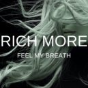 RICH MORE - Feel My Breath (Original Mix)