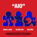 Malone, BLOND:ISH, ANGEL DIOR - AIO (Original Mix)