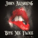 John Alishking - Bite Me Twice (Voc Original Mix)