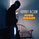 Gentry Kozia - RISE AGAIN ()