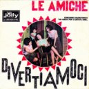 Le Amiche - Ma lasciala ()