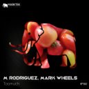 M. Rodriguez, Mark Wheels - Toomuch (Original Mix)