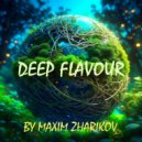 Maxim Zharikov - Deep Flavour (organic mix)