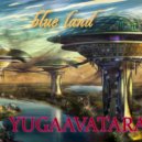 yugaavatara - blue land (Mix 2023)