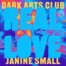 Janine Small, Dark Arts Club - Real Love (Original Mix)