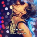 KosMat - Club Dance #5 ()