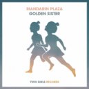 Mandarin Plaza - Golden Sister (Original Mix)