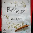 Dark Matter - Bad Kid ()