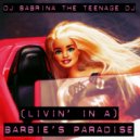 DJ Sabrina The Teenage DJ - (Livin\' In A) Barbie\'s Paradise ()