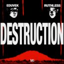 RUTHLESS & EDUVEK - Destruction