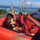 KosMat - Club Dance #6 ()