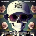 No Hopes, Indiana Team - Thank God For This Good Beat (Remix)