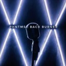 PHNTMS - Back Burner ()