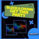 Block & Crown - Get This Party