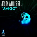 Jason Wilkes Sr. - Amigo (Extended Mix)