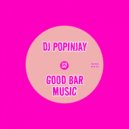DJ Popinjay - Good Bar Music (Original Mix)