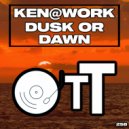 Ken@Work - Dusk Or Dawn (Original Mix)