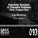 Daniele Soriani & Claudio Fabiani Feat. Fragan Boy - La Rubia (Hip Remix)